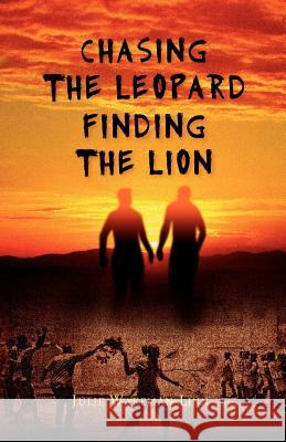 Chasing the Leopard Finding the Lion Wakeman-Linn, Julie 9789987081783 Mkuki Na Nyota Publishers - książka