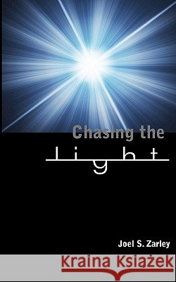 Chasing the Light Joel S. Zarley 9780982652305 Purple Palm Media - książka