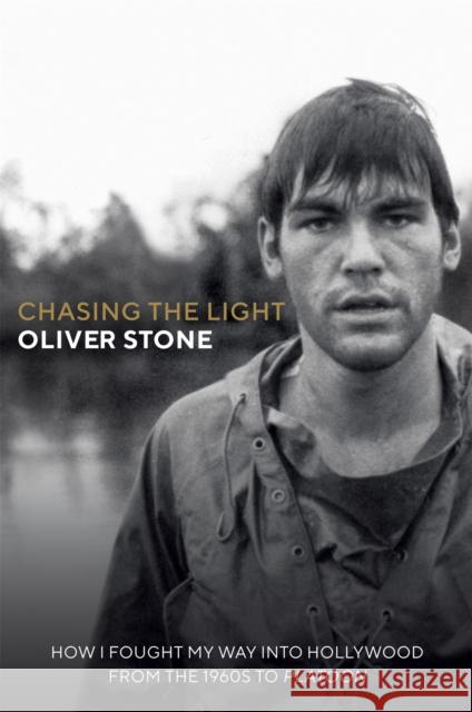 Chasing The Light: How I Fought My Way into Hollywood - THE SUNDAY TIMES BESTSELLER Oliver Stone 9781913183189 Octopus Publishing Group - książka