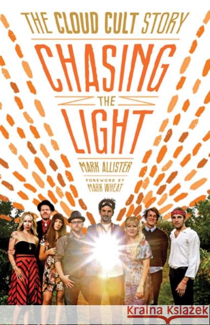 Chasing the Light: The Cloud Cult Story Mark Allister 9780816696536 University of Minnesota Press - książka