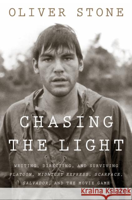 Chasing The Light: Writing, Directing, and Surviving Platoon, Midnight Express, Scarface, Salvador, and the Movie Game Oliver Stone 9780358522508 HarperCollins - książka