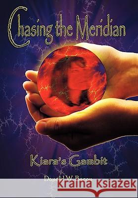 Chasing the Meridian: Book I: Kiara's Gambit Bacon, Donald 9780595462018 iUniverse.com - książka