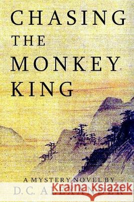 Chasing the Monkey King D C Alexander   9798988658504 Acheron - książka