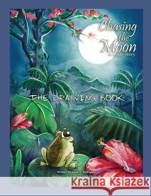 Chasing the Moon: The Drawing Book Josue D. Rodriguez Steven Bybyk Natalie Khmelovska 9781635876192 Josue D. Rodriguez - książka