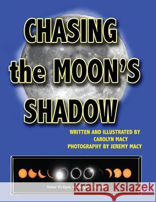 Chasing the Moon's Shadow Carolyn Macy Jeremy Macy 9781732860407 Carolyn Macy - książka