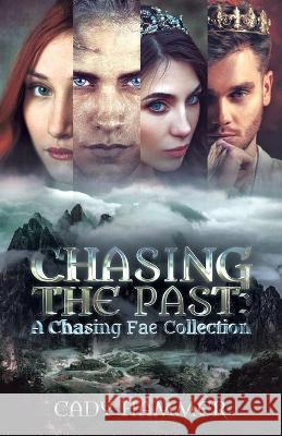 Chasing The Past: A Chasing Fae Collection Cady Hammer   9781736886359 Black Lily Press - książka