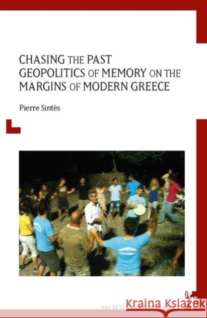 Chasing the Past: Geopolitics of Memory on the Margins of Modern Greece Pierre Sintès (TELEMME UMR 7303 - MMSH (France)), Jenny Money 9781786940896 Liverpool University Press - książka