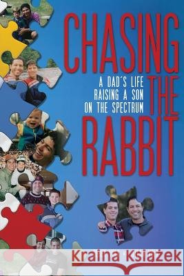 Chasing the Rabbit: A Dad's Life Raising a Son on the Spectrum Derek Volk 9781511585583 Createspace - książka
