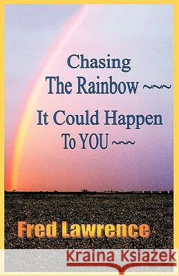 Chasing the Rainbow: It Could Happen to You! Fredrick Lawrence, Lawrence 9781440147227 iUniverse - książka
