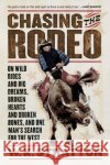 Chasing the Rodeo: On Wild Rides and Big Dreams, Broken Hearts and Broken Bones, and One Man's Search for the West W. K. Stratton 9780156031219 Harvest Books