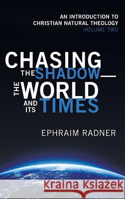 Chasing the Shadow-the World and Its Times Ephraim Radner 9781532630064 Cascade Books - książka