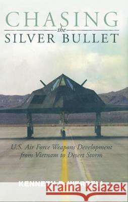 Chasing the Silver Bullet: U.S. Air Force Weapons Development from Vietnam to Desert Storm Kenneth P. Werrell 9781935623564 Smithsonian Institution Scholarly Press - książka
