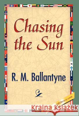 Chasing the Sun R. M. Ballantyne 9781421889733 1st World Library - książka