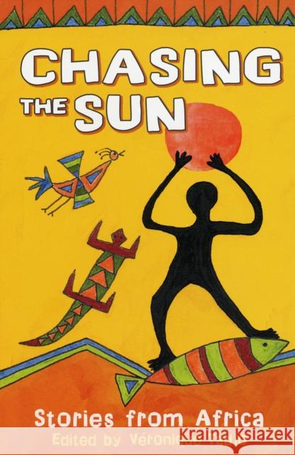 Chasing the Sun: Stories from Africa Veronique Tadjo, Veronique Tadjo 9780713682175 Bloomsbury Publishing PLC - książka