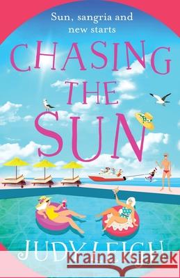 Chasing the Sun: The fun feel-good read from USA Today bestseller Judy Leigh Judy Leigh 9781838895815 Boldwood Books Ltd - książka