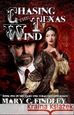 Chasing the Texas Wind Mary C. Findley 9780615844886 Findley Family Video Publications - książka