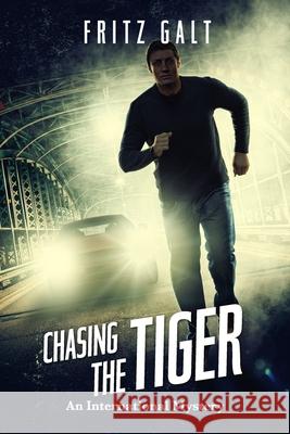Chasing the Tiger: An International Mystery Fritz Galt 9781980292265 Independently Published - książka