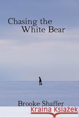 Chasing the White Bear Brooke M Shaffer   9781953113269 Black Bear Publishing, LLC - książka