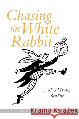 Chasing the White Rabbit: A Mixed Poetry Reading Morgan Evans 9781637845417 Hawes & Jenkins - książka