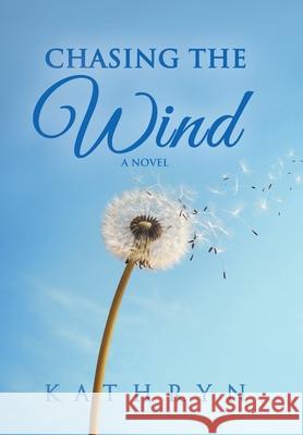 Chasing the Wind Kathryn 9781982232498 Balboa Press - książka