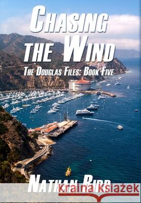 Chasing the Wind - The Douglas Files: Book Five Nathan Birr 9780998181325 Beacon Books, LLC - książka
