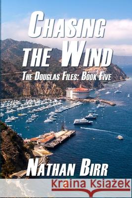 Chasing the Wind - The Douglas Files: Book Five Nathan Birr 9780998181332 Beacon Books, LLC - książka