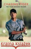 Chasing Tiger: The Tiger Woods Reader Stout, Glenn 9780306811241 Da Capo Press