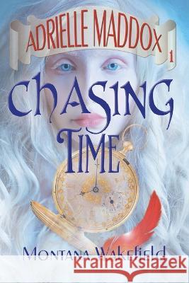 Chasing Time Montana Wakefield   9781949290967 Bedazzled Ink Publishing Company - książka