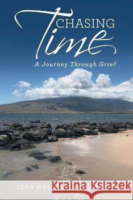 Chasing Time: A Journey Through Grief Lena Marocco Paulauskas 9781664299740 WestBow Press - książka