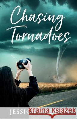 Chasing Tornadoes Jessica Madden 9780646896229 Violet Hearts Publishing - książka