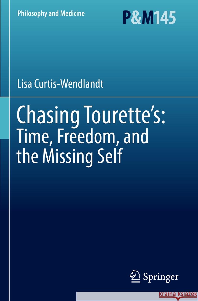 Chasing Tourette's: Time, Freedom, and the Missing Self Lisa Curtis-Wendlandt 9783031191060 Springer - książka