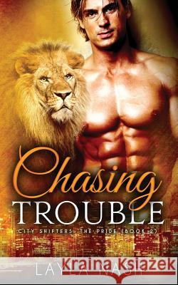 Chasing Trouble Layla Nash 9781532762970 Createspace Independent Publishing Platform - książka