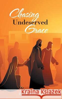 Chasing Undeserved Grace Ivory Mystique 9781532097843 iUniverse - książka