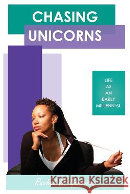 Chasing Unicorns: Life as an Early Millennial Rachel D. Garrison 9781976398377 Createspace Independent Publishing Platform - książka