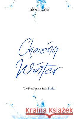 Chasing Winter Alora Kate 9781973997795 Createspace Independent Publishing Platform - książka