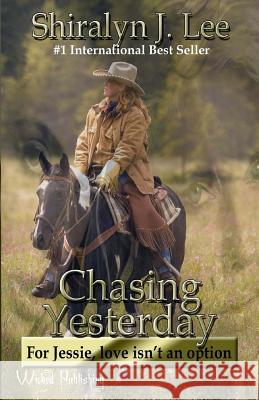 Chasing Yesterday: For Jessie, Love isn't an option Lee, Shiralyn J. 9781530201860 Createspace Independent Publishing Platform - książka