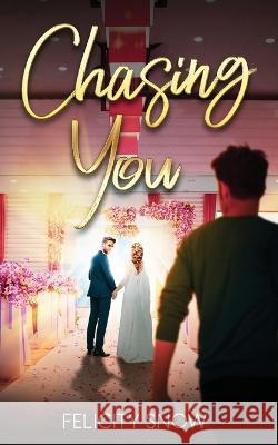 Chasing You Felicity Snow   9781088168394 IngramSpark - książka