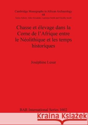 Chasse et élevage dans la Corne de l'Afrique entre le Néolithique et les temps historiques Lesur, Joséphine 9781407300191 British Archaeological Reports - książka