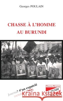 Chasse ? l'homme au Burundi: Journal d'un expatri? (octobre 1993) Georges Poulain 9782738459589 Editions L'Harmattan - książka