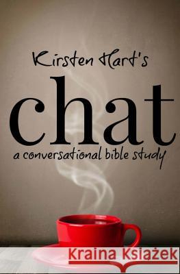 Chat: a conversational bible study Hart, Kirsten 9781466337978 Createspace - książka