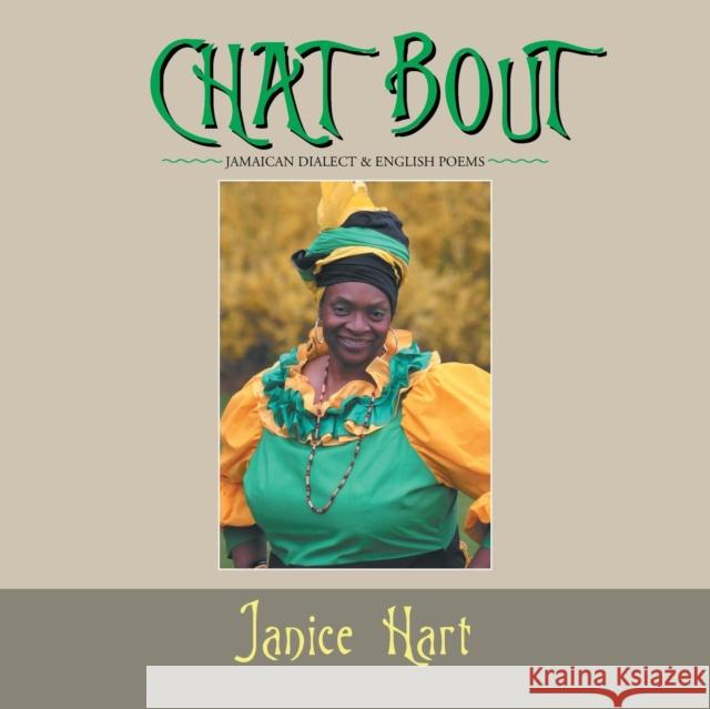 Chat Bout: Jamaican Dialect & English Poems Janice Hart (London College of Printing London Institute UK) 9781524689377 Authorhouse - książka