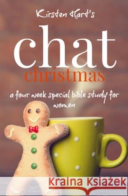 CHAT Christmas: A Four Week Special Bible Study For Women Hart, Kirsten 9781501060045 Createspace - książka