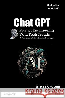 Chat GPT Prompt Engineering With Tech Trends Atheer Mahir   9798215458426 Admslc - książka