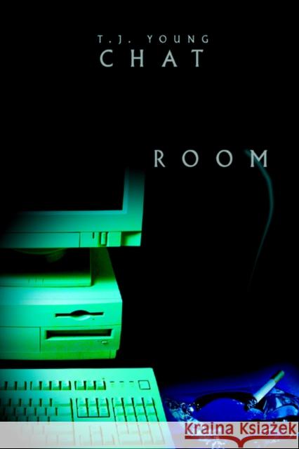 Chat Room T. J. Young 9780595350124 iUniverse - książka