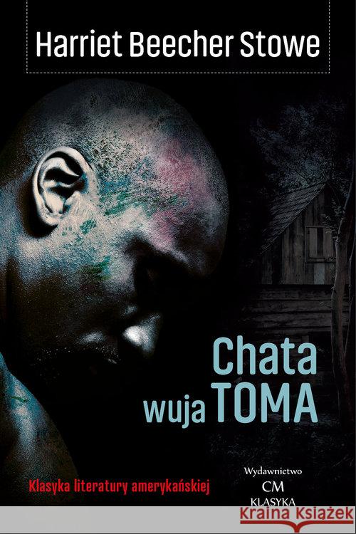 Chata wuja Toma Harriet Beecher Stowe 9788366704053 Wydawnictwo CM - książka