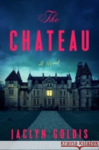 Chateau: A Novel Jaclyn Goldis 9781668013014 Atria/Emily Bestler Books - książka