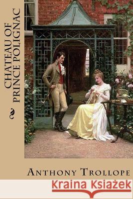 Chateau of Prince Polignac Anthony, Ed Trollope Duke Orphan 9781533082084 Createspace Independent Publishing Platform - książka