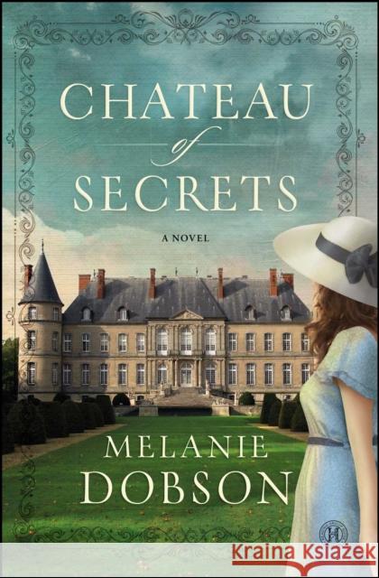 Chateau of Secrets Melanie Dobson 9781476746111 Howard Books - książka