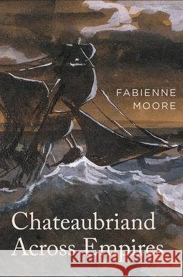 Chateaubriand Across Empires Fabienne Moore 9781684485963 Bucknell University Press - książka