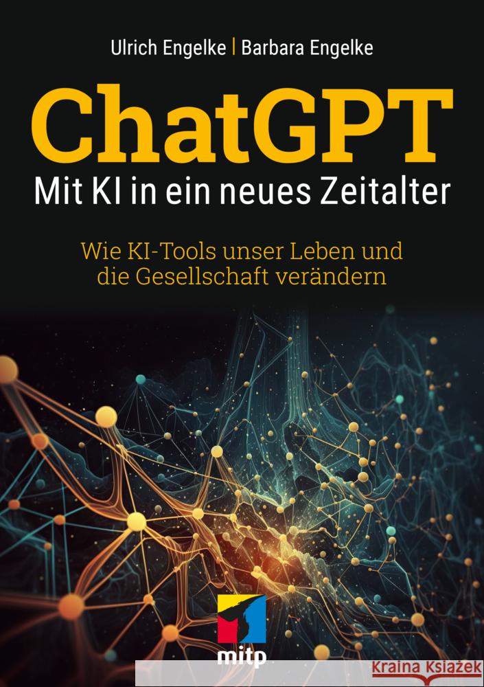 ChatGPT - Mit KI in ein neues Zeitalter Engelke, Ulrich, Engelke, Barbara 9783747507575 MITP - książka